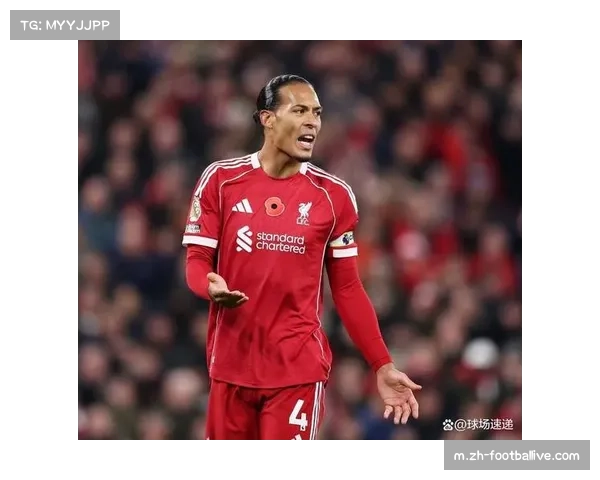 范戴克打满每分钟比赛 34岁红军后卫展现惊人稳定性